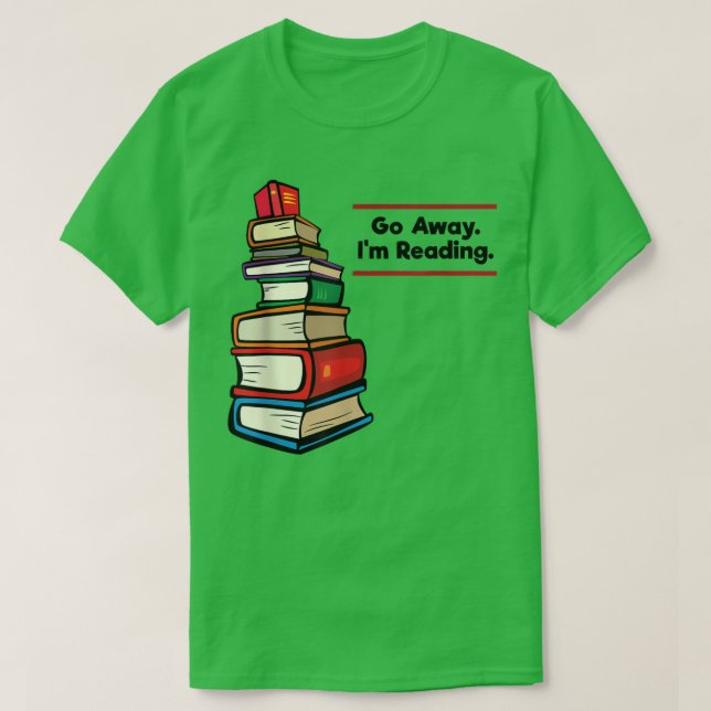 Go Away I'm Reading Book Lover Book Nerd Librarian T Shirt (Design framsida)