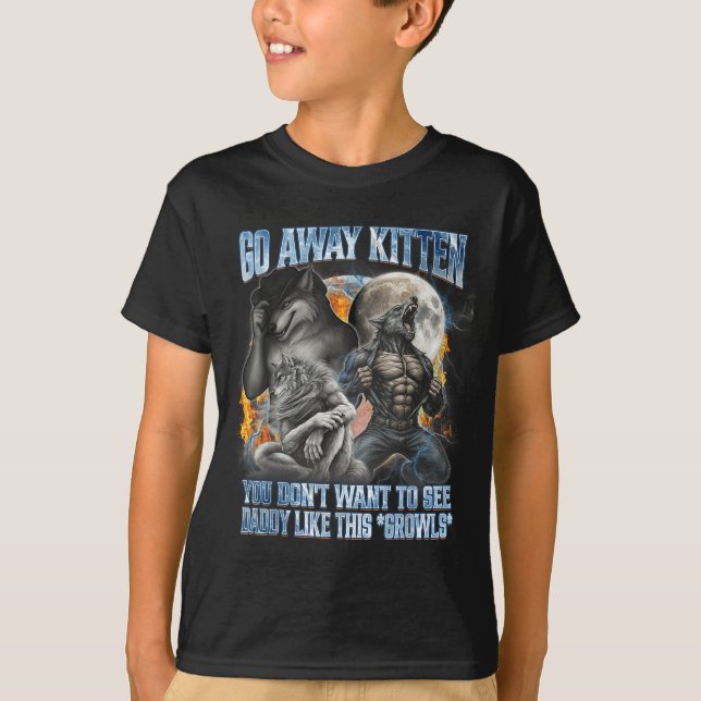 Go Away Kitten Funny Offensive Werewolf Meme Bootl T Shirt (Framsida)