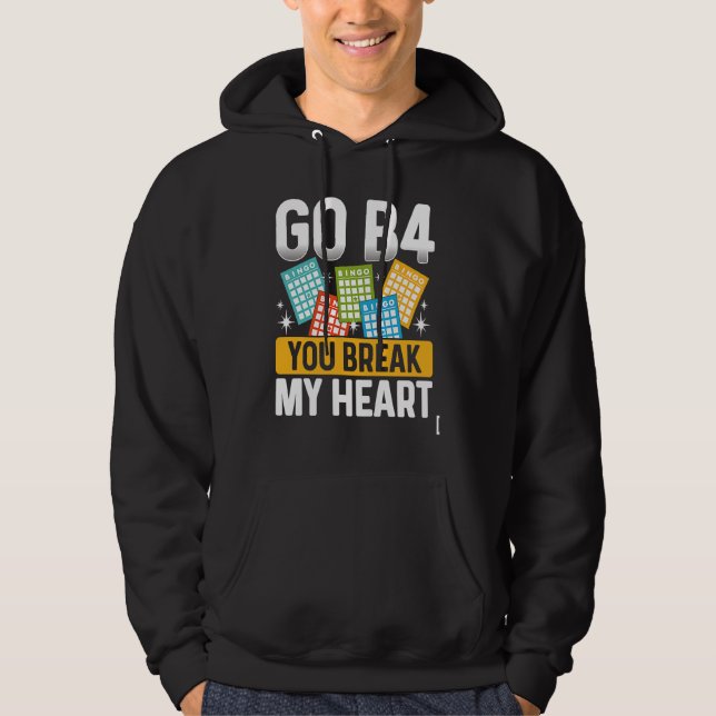 Go B4 You Break My Heart Bingo Hoodie (Framsida)