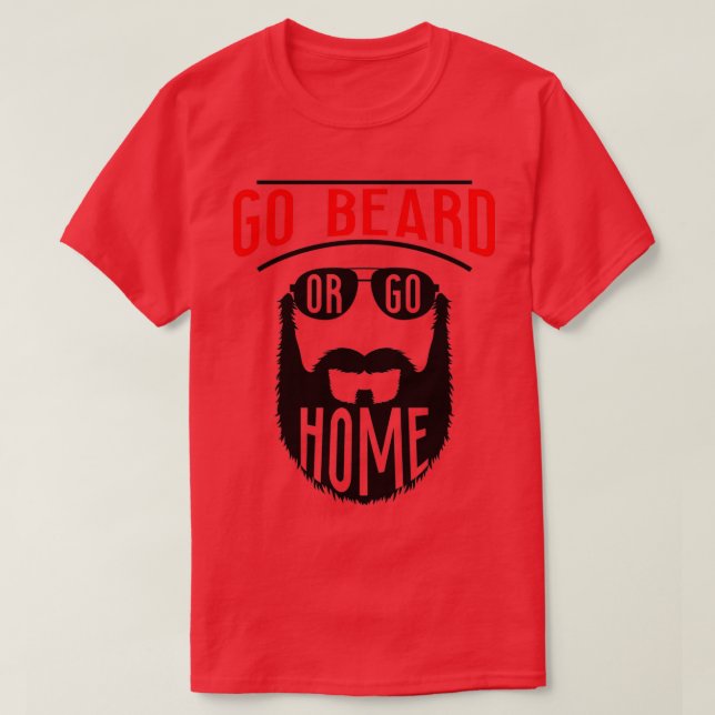 Go Beard eller Go Home 7 T Shirt (Design framsida)