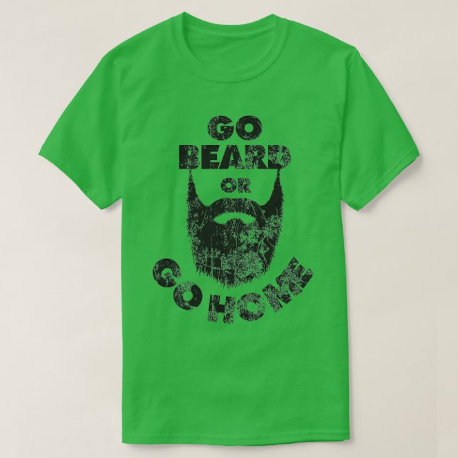 Go Beard eller Go Home Beard Älskare Donx27t Sha T Shirt (Design framsida)