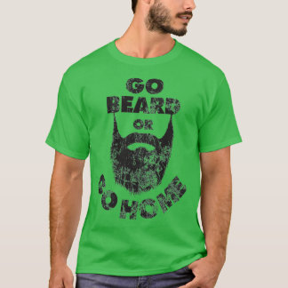 Go Beard eller Go Home Beard Älskare Donx27t Sha T Shirt