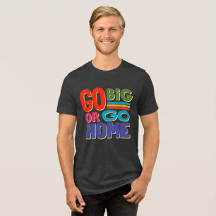 Go Big eller Go Home - Retro Tri-Blend Shirt T