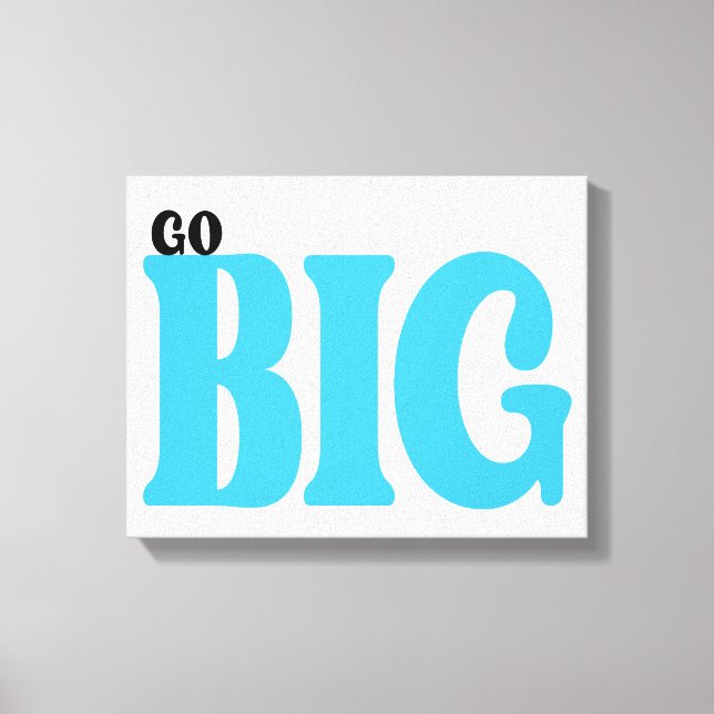 Go Big Motivational Quote Canvastryck (Framsida)