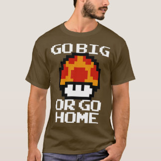 Go Big T Shirt