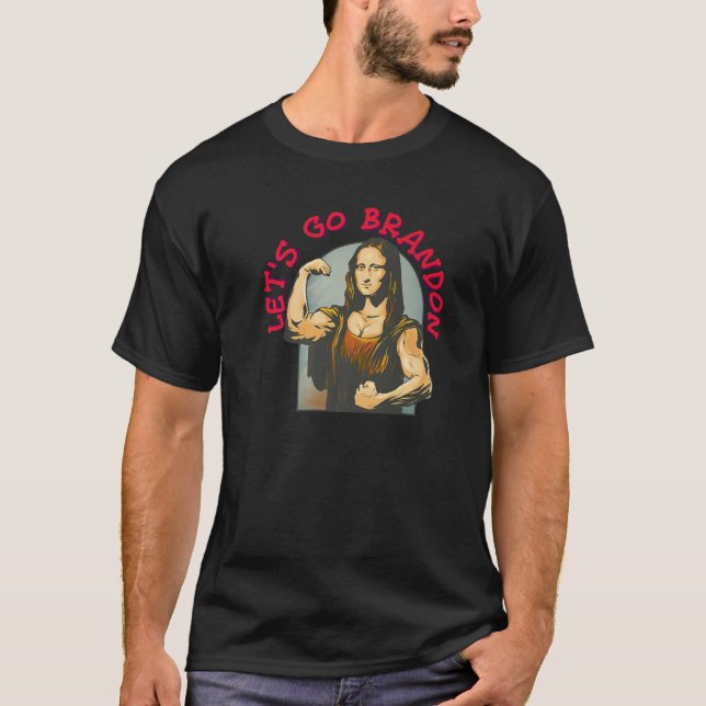 Go Brandon Mona Lisa Funny Anti-Biden Anti-Liberal T Shirt (Framsida)
