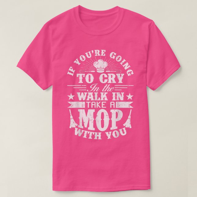 Go Cry In The Walk In Cooking Pun Culinary Gift  T Shirt (Design framsida)