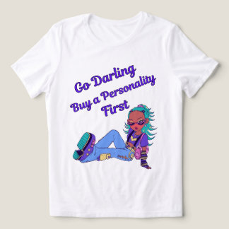 Go Darling Buy a Personality First Typography T Shirt