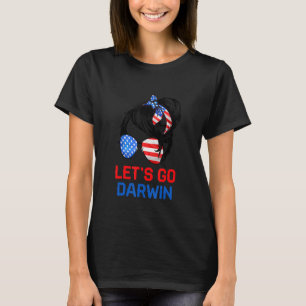 Go Darwin, Let's Go Darwin Messy Bun America T Shirt