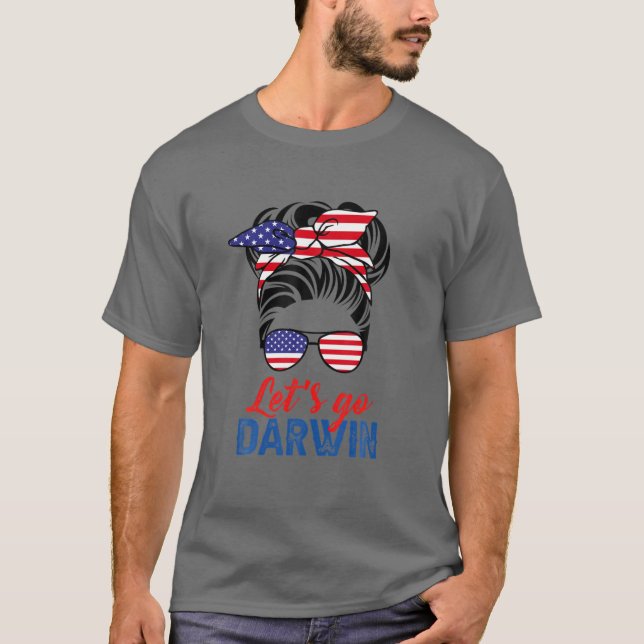 Go Darwin, Let's Go Darwin Messy Bun America T Shirt (Framsida)