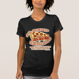 Go Deep Chicago Stil Pizza Tee