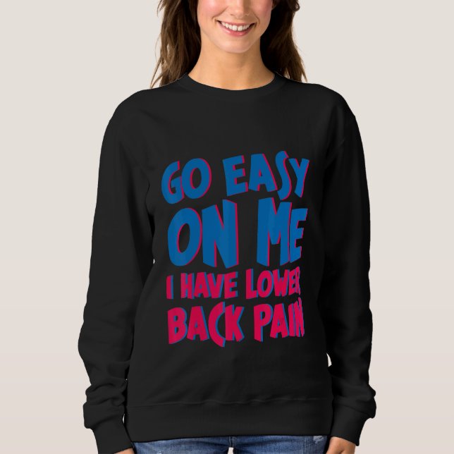 Go Easy On Me I Have Lower Back Pain     T Shirt (Framsida)