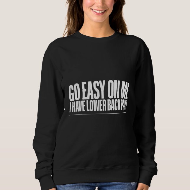 Go Easy On Me I Have Lower Back Pain   T Shirt (Framsida)