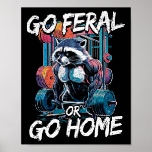 Go Feral eller Go Home Bodybuilding Gym Raccoon We Poster