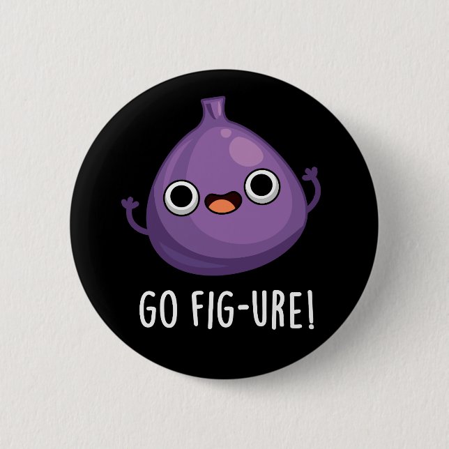 Go Fig-ure Funny Fig Fruit Pun Mörk BG Knapp (Framsida)