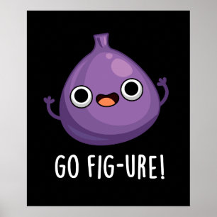 Go Fig-ure Funny Fig Fruit Pun Mörk BG Poster
