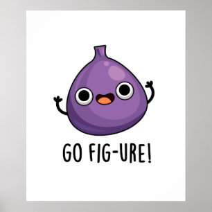 Go Fig-ure Funny Fig Fruit Pun Poster