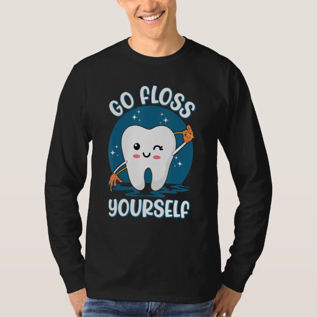 Go Floss Yourself Assistant Oral Hygienist Dental  T Shirt (Framsida)