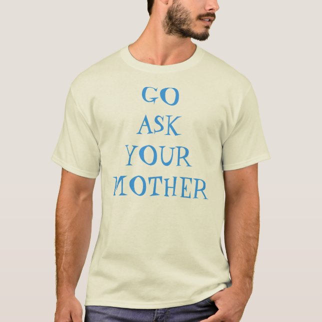 Go frågar din mor t-shirt (Framsida)