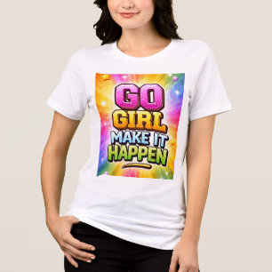 Go Girl Få Det Att Hända Motiverande T Shirt