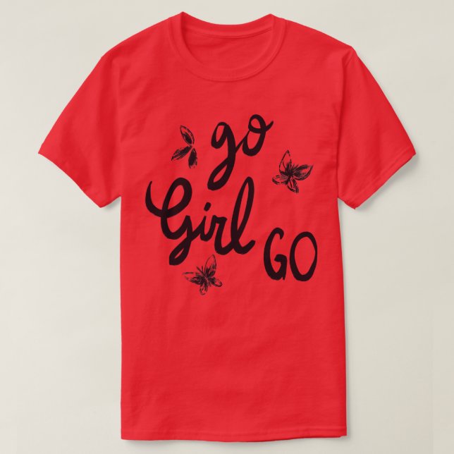 Go Girl Go 1 T Shirt (Design framsida)