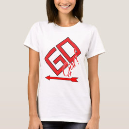 GO Girl! T Shirt