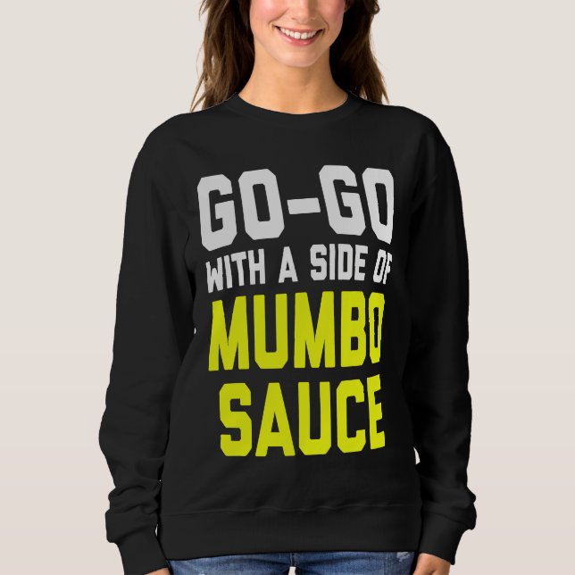 Go Go with a Side of Mumbo Sauce T Shirt (Framsida)