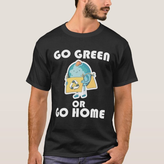 Go Green or Go Home  3 T Shirt (Framsida)