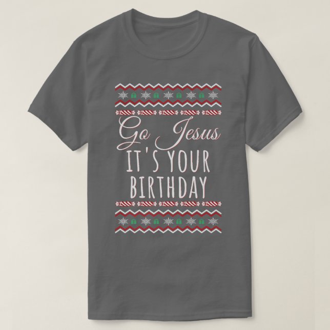 Go Jesus Its Your Birthday Funny Christmas Xmas Ch T Shirt (Design framsida)
