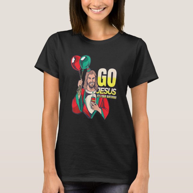 Go Jesus It's Your Birthday T Shirt (Framsida)
