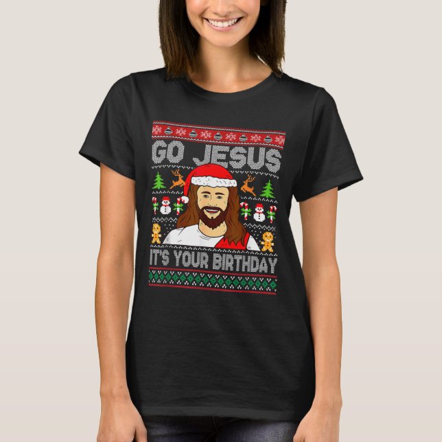 Go Jesus It's Your Birthday Ugly Christmas Sweater T Shirt (Framsida)
