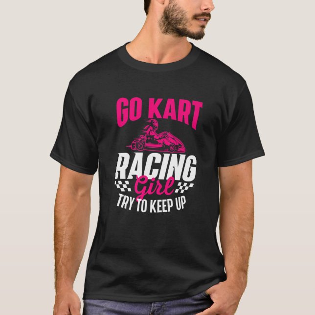 Go Kart Racing Girl - Go Karting Lover Go Cart Rac T Shirt (Framsida)
