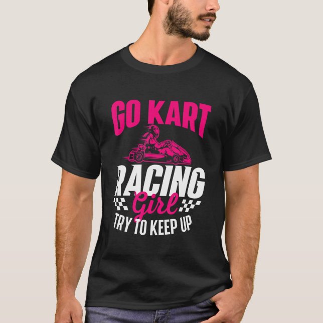 Go Kart Tävla Girl - Go Karting Älskare Go Cart Ra T Shirt (Framsida)