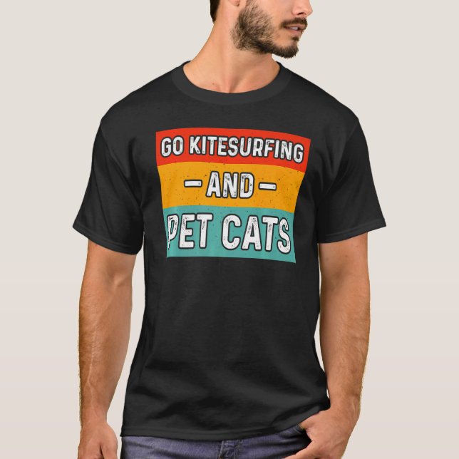 Go Kitesurfing and Pet Cats T Shirt (Framsida)
