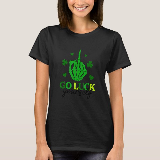 Go Luck Yourself Funny Irish St Patrick Day T Shirt (Framsida)