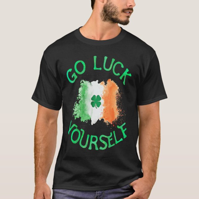 Go Luck Yourself Irish Flag Shamrock Funny StPatri T Shirt (Framsida)