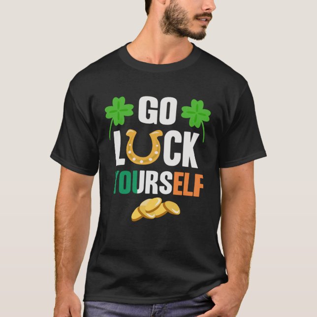 Go Luck Yourself Irish St Patrick Day shenanigans T Shirt (Framsida)