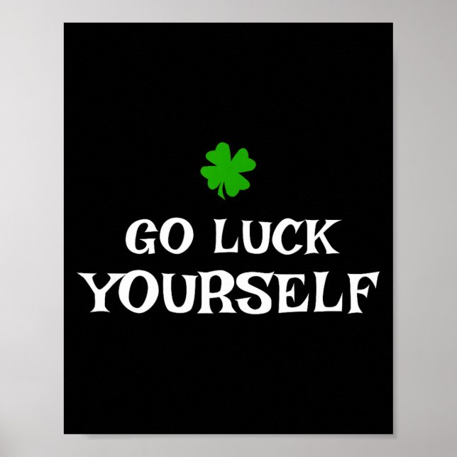 Go Luck Yourself St Patrick's Day Funny Iri-shirt  Poster (Framsidan)