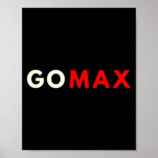 Go Max Shirt! Go Max Go Big! Or Go Home Go Max!  Poster (Framsidan)