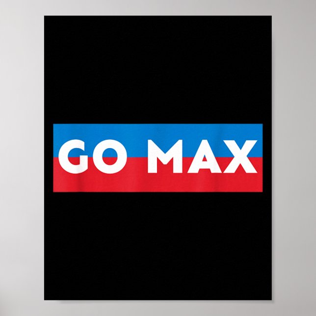 Go Max Shirt! Go Max Go Big! Or Go Home Go Max!  Poster (Framsidan)