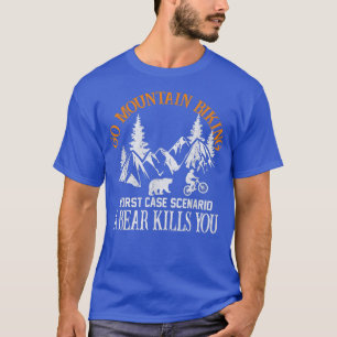 Go Mountain Biking Worst Fodral Scenario Bear Bike T Shirt