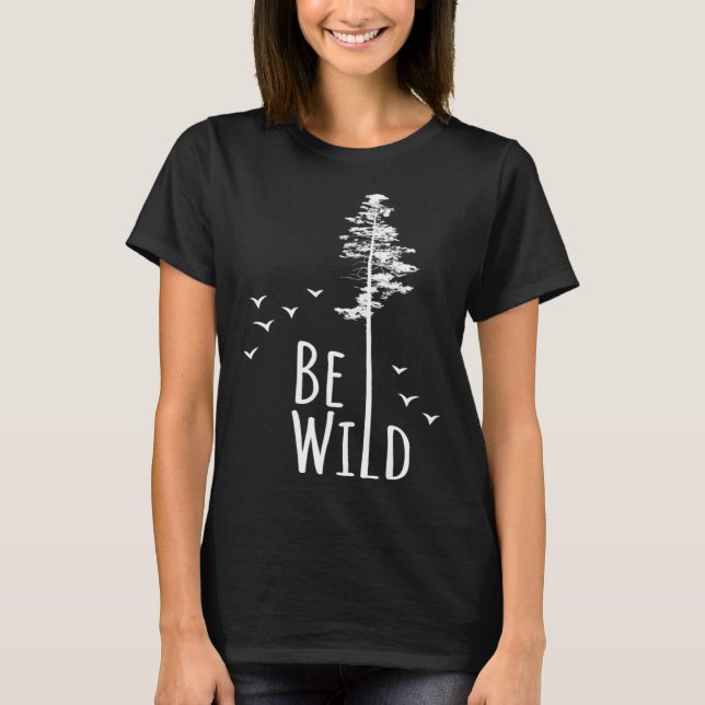 Go Outside Nature  Be Wild T Shirt (Framsida)