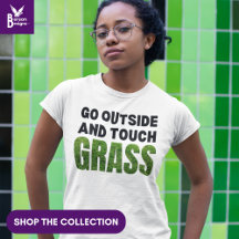 GO OUTSIDE TOUCH GRASS FUNny Humor