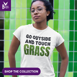 GO OUTSIDE TOUCH GRASS FUNny Humor T Shirt