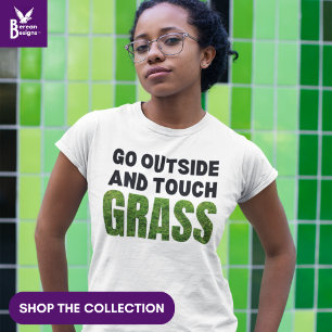GO OUTSIDE TOUCH GRASS FUNny Humor T Shirt