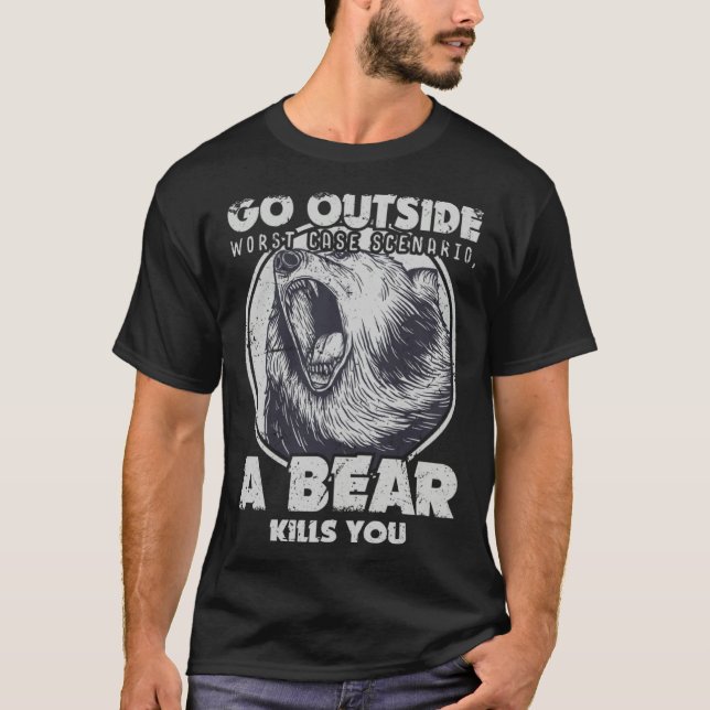 Go Outside Worst Case Scenario A Bear Kills You T Shirt (Framsida)