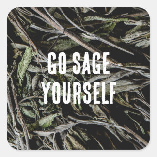 Go Sage Yourself Fyrkantigt Klistermärke