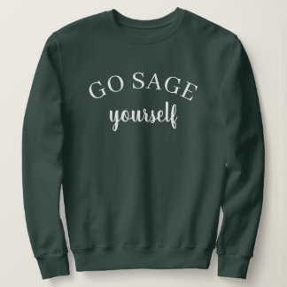 Go Sage Yourself Women's Sweatshirt T Shirt