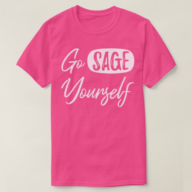 Go Sage YoursII T Shirt (Design framsida)
