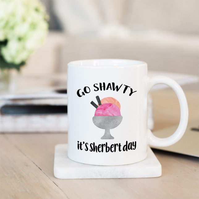 Go Shawty, det är Sherberdagen Kaffemugg (Skapare uppladdad)